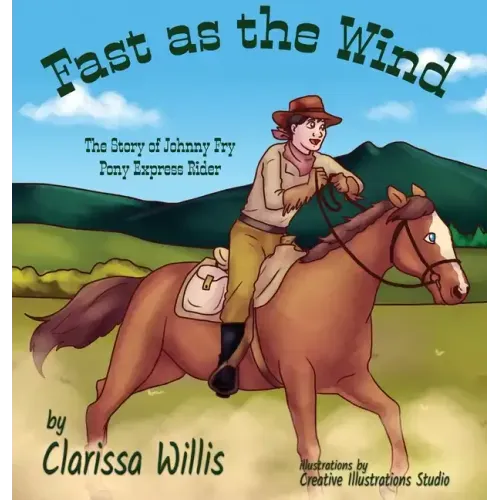Fast as the Wind: The Story of Johnny Fry Pony Express Rider