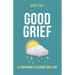 Good Grief: A Companion to Change and Loss