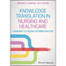 Knowledge Translation in Nursing and Healthcare