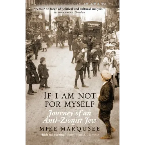 If I Am Not for Myself: Journey of an Anti-Zionist Jew