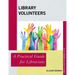 Library Volunteers: A Practical Guide for Librarians