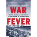 War Fever: Boston, Baseball, and America in the Shadow of the Great War