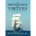An Abundance of Virtues: Stories about People Who Have Changed My Life