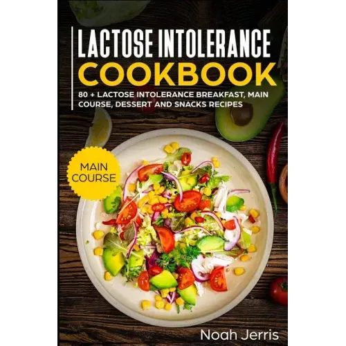 Lactose Intolerance Cookbook: Main Course