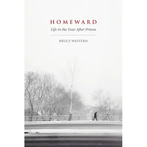 Homeward: Life in the Year After Prison