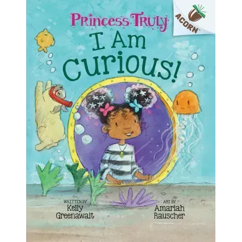 I Am Curious: An Acorn Book (Princess Truly #7)