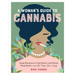 A Woman's Guide to Cannabis: Using Marijuana to Feel Better, Look Better, Sleep Better-And Get High Like a Lady