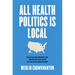 All Health Politics Is Local: Community Battles for Medical Care and Environmental Health
