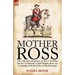 Mother Ross: The Life and Adventures of Mrs. Christian Davies, Commonly Called Mother Ross, on Campaign with the Duke of Marlboroug