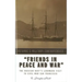 Friends in Peace and War: The Russian Navy's Landmark Visit to Civil War San Francisco
