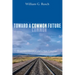 Toward a Common Future: Ecumenical Reception and a New Consensus
