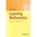 Exploring Mathematics: Problem-Solving and Proof
