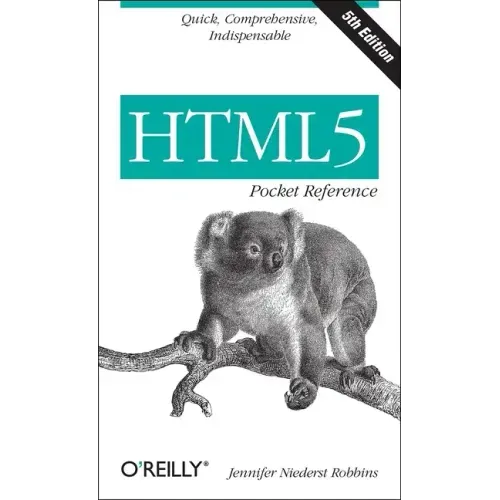 Html5 Pocket Reference: Quick, Comprehensive, Indispensable