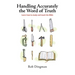 Handling Accurately the Word of Truth: Learn how to study and teach the Bible