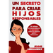 Un Secreto Para Criar Hijos Responsables: Un enfoque revolucionario de una madre sobre la relación padre/adolescente