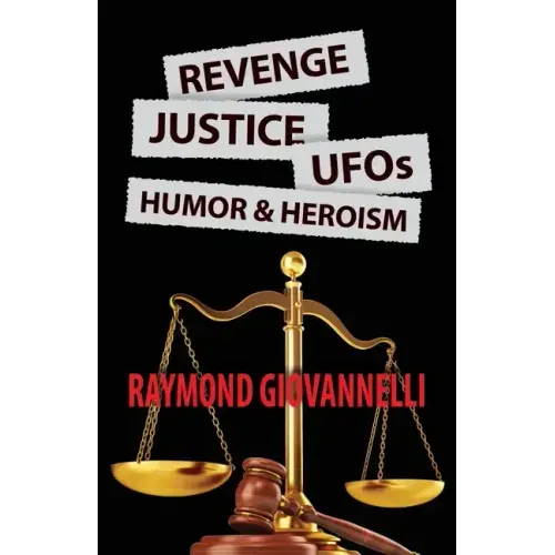 Revenge, Justice, UFOs, Humor & Heroism