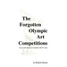 The Forgotten Olympic Art Competitions