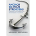 Anchor To Your Strengths: Combining the Science of Who You Are with the Chemistry of Essential Oils