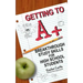 Getting to A +: Breakthrough Study Skills for High School Students