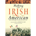 Making the Irish American: History and Heritage of the Irish in the United States