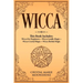 Wicca: This Book Includes: Wicca For Beginners + Wicca Candle Magic + Wicca Crystal Magic + Wicca Herbal Magic
