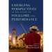 Emerging Perspectives in the Study of Folklore and Performance