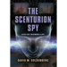 The Scenturion Spy: Book One - Becoming a Spy