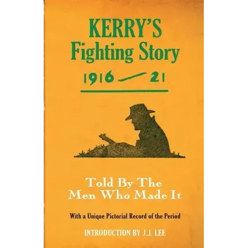 Kerry's Fighting Story 1916-21: Told by the Men Who Made It