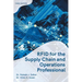 Rfid for the Supply Chain and Operations Professional