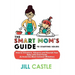 The Smart Mom's Guide to Starting Solids: How to Introduce, Advance, and Nourish Your Baby with First Foods (& Avoid the Most Common Mistakes)