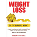 Weight Loss: Do Fat Burners Work?: A Look Into the Diet Pills That Work Fast, What Are the Best Fat Burners, and Are Fat Burners Safe.