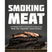Smoking Meat: The Ultimate Smoker Cookbook for Smoking Tasty Meat, Fish, Vegetable, Game Recipes