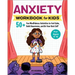 Anxiety Workbook for Kids: 50+ Fun Mindfulness Activities to Feel Calm, Build Awareness, and Be Your Best Self