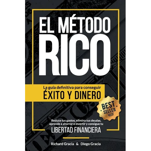El Método RICO: La guía definitiva para conseguir ÉXITO y DINERO. Reduce tus gastos, elimina tus deudas, aprende a ahorrar e invertir y alcanza tu LIB
