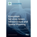 Ecosystem Services, Green Infrastructure and Spatial Planning