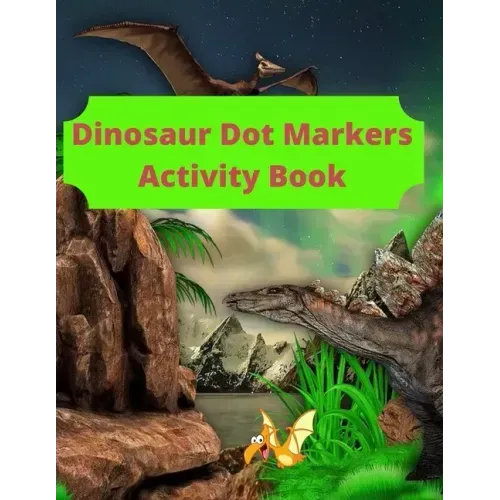 Dinosaur Dot Markers Activity Book: 8.5 X 11 cute book markers, toddler books under 5 dollars, coloring notbook