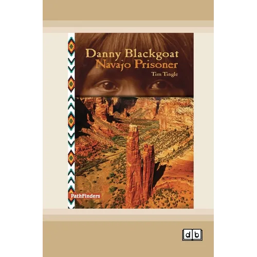 Danny Blackgoat, Navajo Prisoner [Dyslexia Friendly Edition]