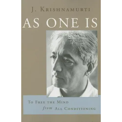 As One Is: To Free the Mind from All Conditioning