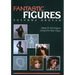 Fantastic Figures: Ideas & Techniques Using the New Clays