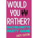 Would You Rather?: Bachelorette Party Game - Dirty Edition