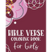Bible Verse Coloring Book For Girls: Christian Coloring Book, Stress Relieving and Relaxing Coloring Pages That Inspire Fervent Prayer and Faith