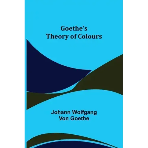Goethe's Theory of Colours