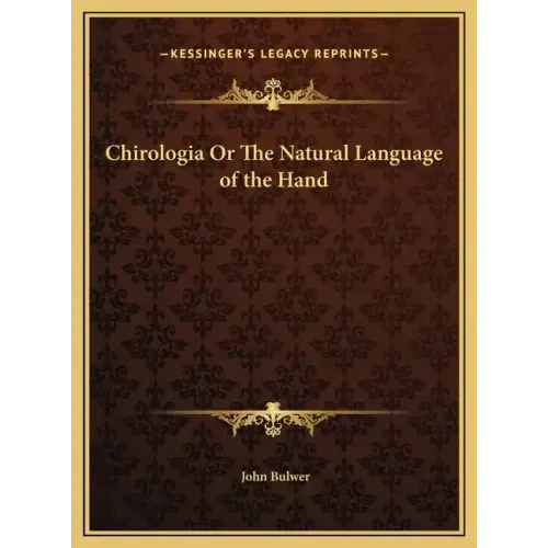 Chirologia Or The Natural Language of the Hand