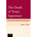 The Death of Treaty Supremacy