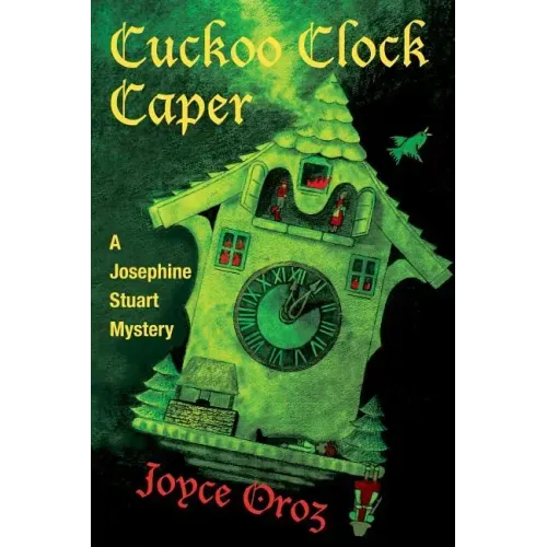 Cuckoo Clock Caper: A Josephine Stuart Mystery
