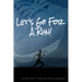 Let's Go For A Run!: A Runner's Journal and Logbook