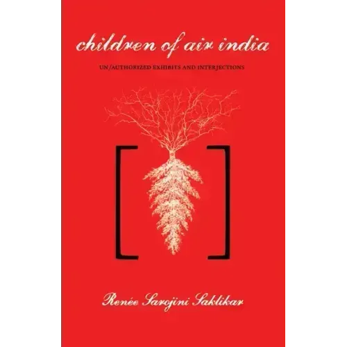 Children of Air India: Un/Authorized Exhibits and Interjections