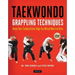 Taekwondo Grappling Techniques: Hone Your Competitive Edge for Mixed Martial Arts (Instructional Videos Included)