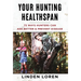 Your Hunting Healthspan: 73 Ways Hunters Can Age Better & Prevent Disease