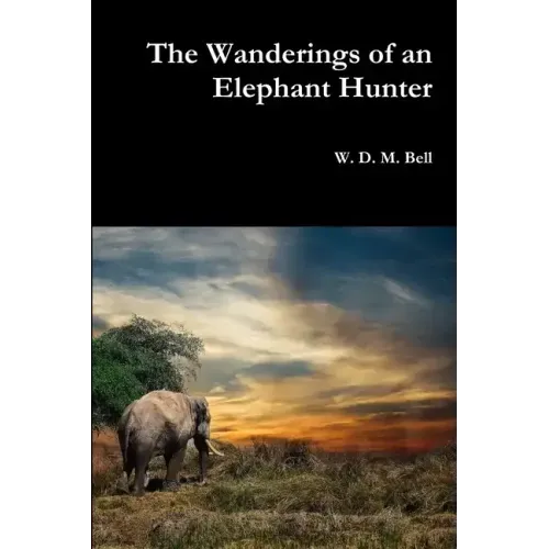 The Wanderings of an Elephant Hunter